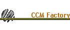 CCM Factory