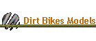 Dirt Bikes Models